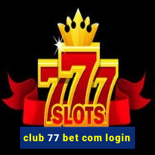 club 77 bet com login
